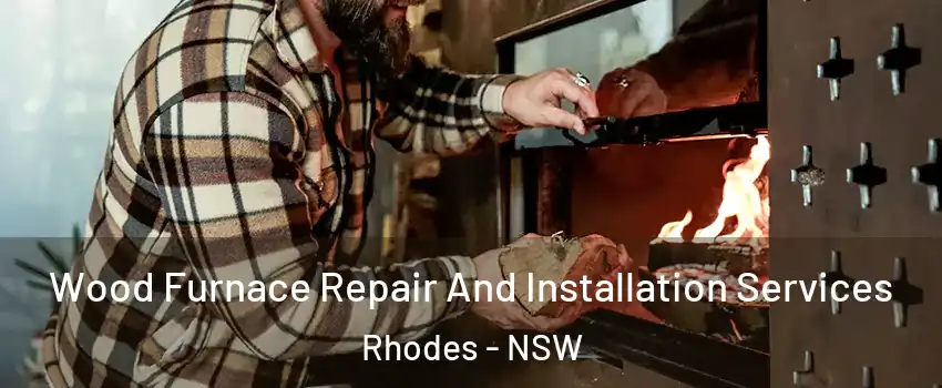 Wood Furnace Repair And Installation Services Rhodes - NSW