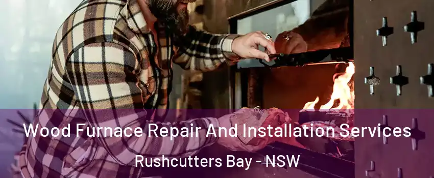 Wood Furnace Repair And Installation Services Rushcutters Bay - NSW