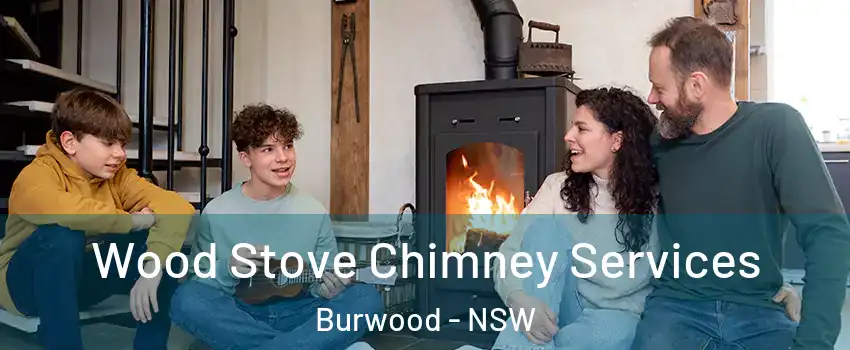 Wood Stove Chimney Services Burwood - NSW