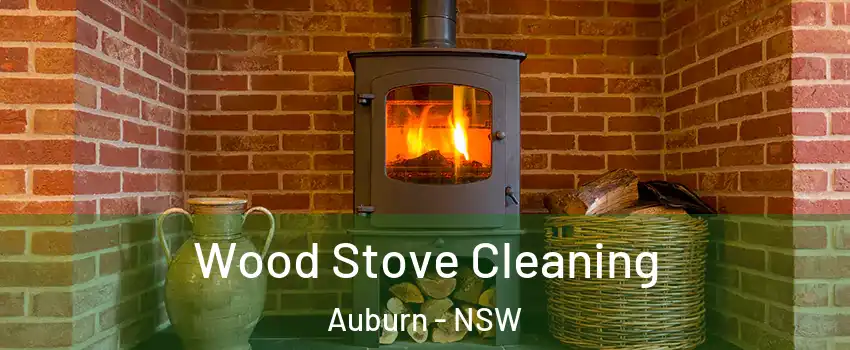 Wood Stove Cleaning Auburn - NSW