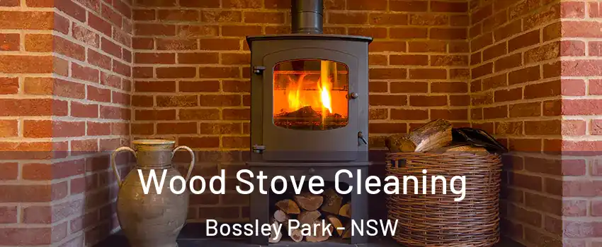 Wood Stove Cleaning Bossley Park - NSW