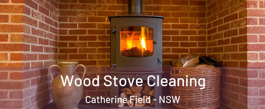 Wood Stove Cleaning Catherine Field - NSW