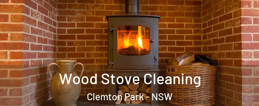 Wood Stove Cleaning Clemton Park - NSW