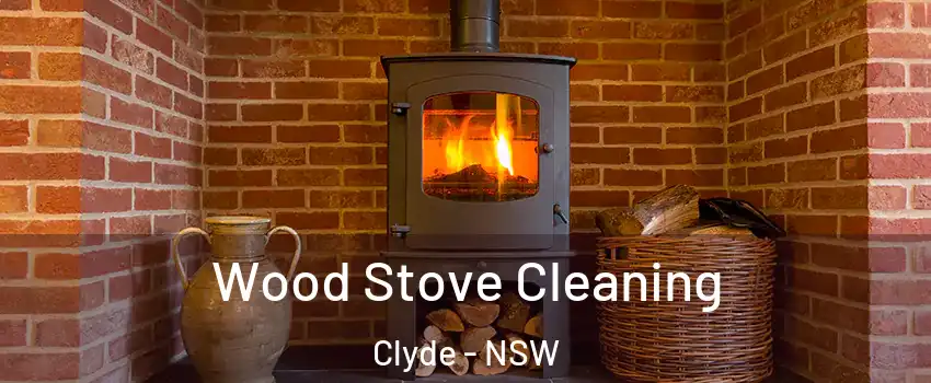 Wood Stove Cleaning Clyde - NSW