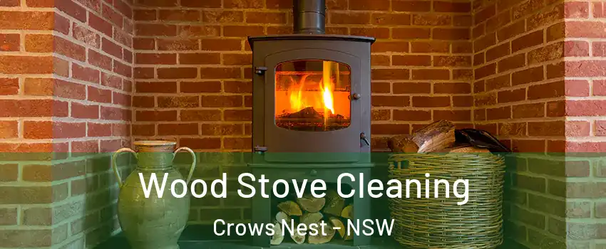 Wood Stove Cleaning Crows Nest - NSW