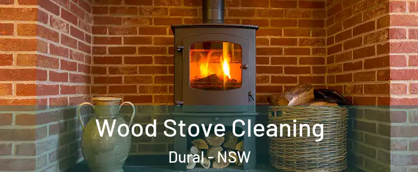 Wood Stove Cleaning Dural - NSW