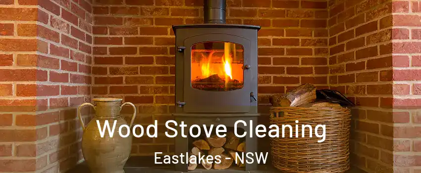 Wood Stove Cleaning Eastlakes - NSW