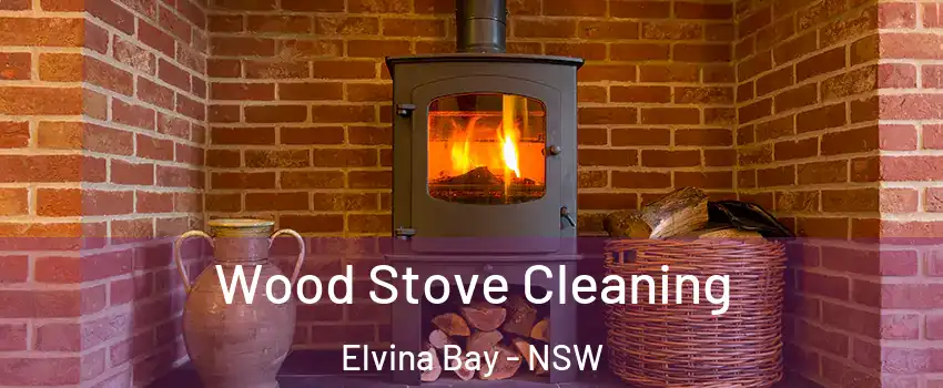 Wood Stove Cleaning Elvina Bay - NSW