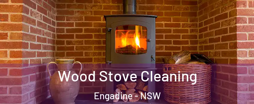 Wood Stove Cleaning Engadine - NSW