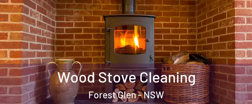 Wood Stove Cleaning Forest Glen - NSW