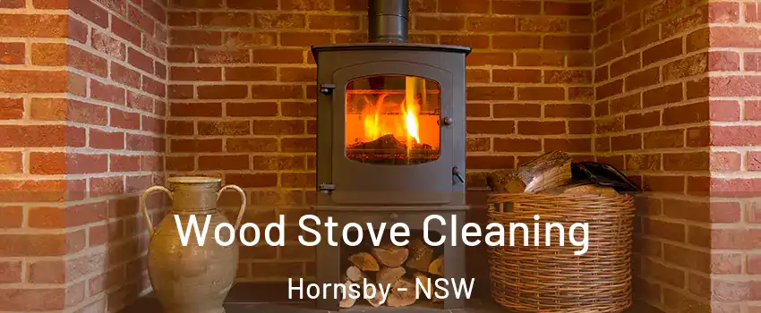 Wood Stove Cleaning Hornsby - NSW