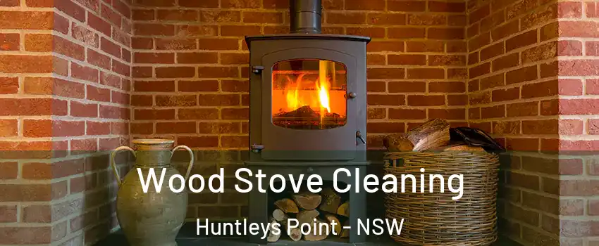 Wood Stove Cleaning Huntleys Point - NSW