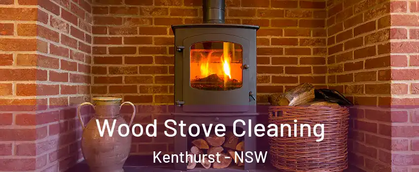 Wood Stove Cleaning Kenthurst - NSW