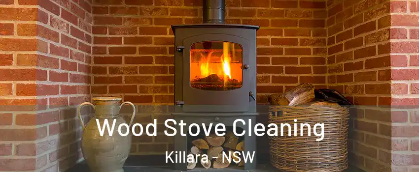 Wood Stove Cleaning Killara - NSW