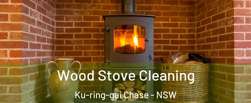 Wood Stove Cleaning Ku-ring-gai Chase - NSW