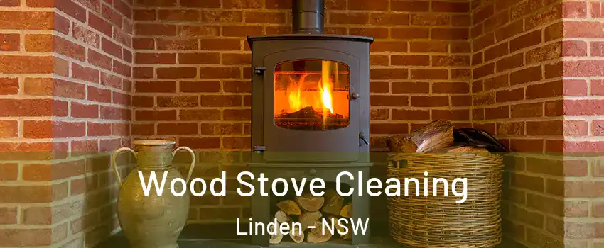 Wood Stove Cleaning Linden - NSW