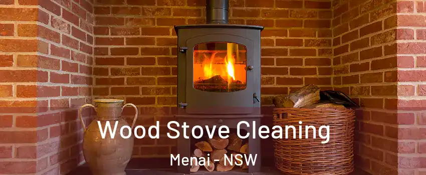 Wood Stove Cleaning Menai - NSW