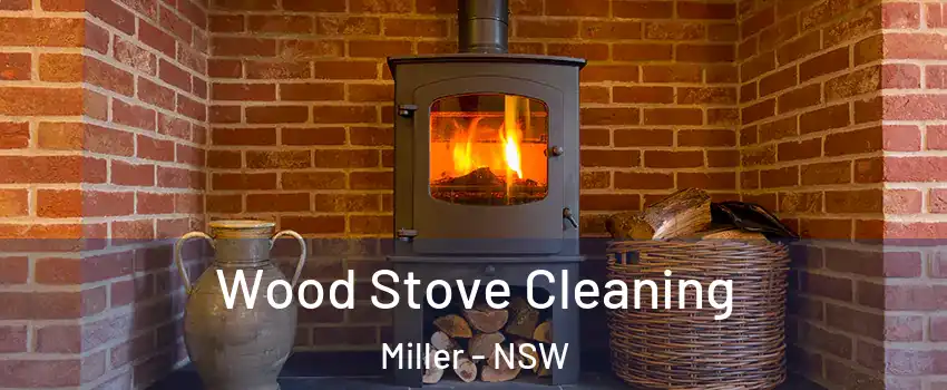 Wood Stove Cleaning Miller - NSW