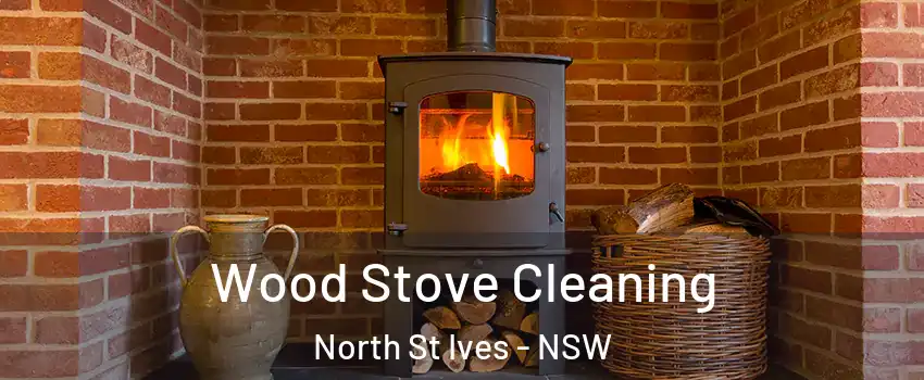Wood Stove Cleaning North St Ives - NSW