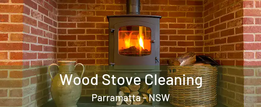 Wood Stove Cleaning Parramatta - NSW