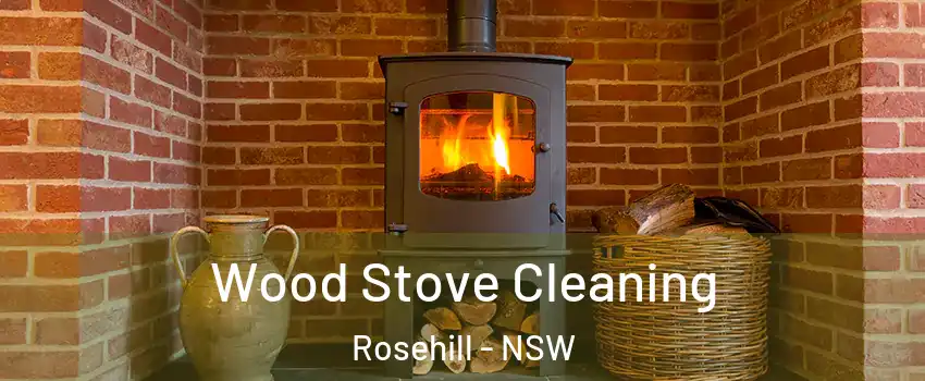 Wood Stove Cleaning Rosehill - NSW