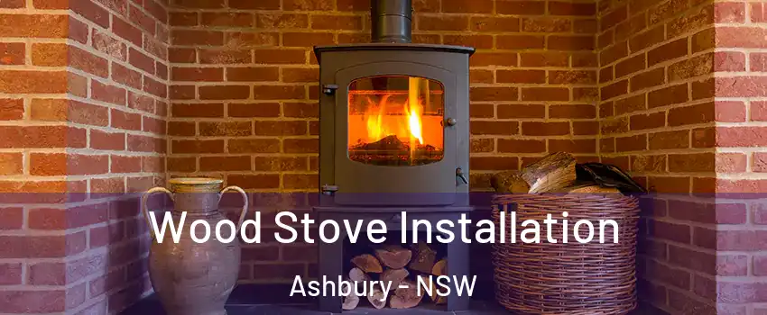 Wood Stove Installation Ashbury - NSW