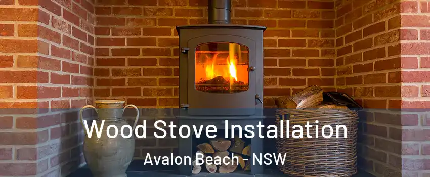 Wood Stove Installation Avalon Beach - NSW