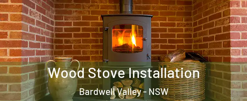 Wood Stove Installation Bardwell Valley - NSW