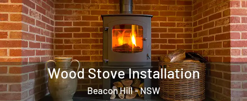  Wood Stove Installation Beacon Hill - NSW