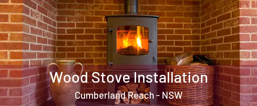 Wood Stove Installation Cumberland Reach - NSW
