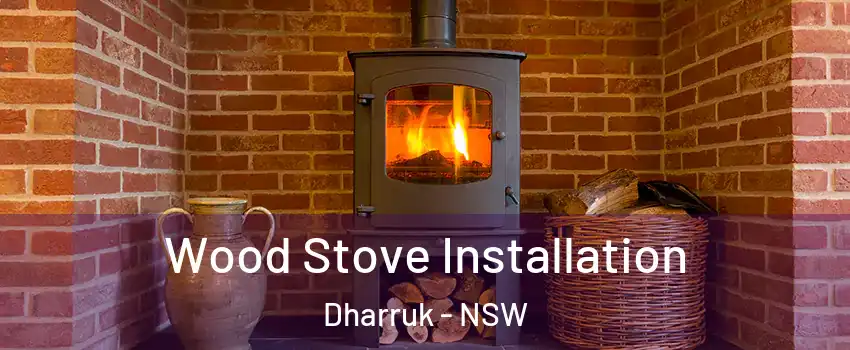 Wood Stove Installation Dharruk - NSW