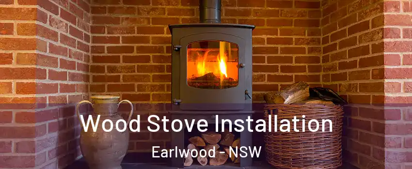 Wood Stove Installation Earlwood - NSW
