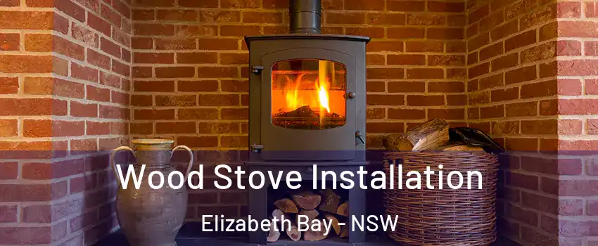 Wood Stove Installation Elizabeth Bay - NSW