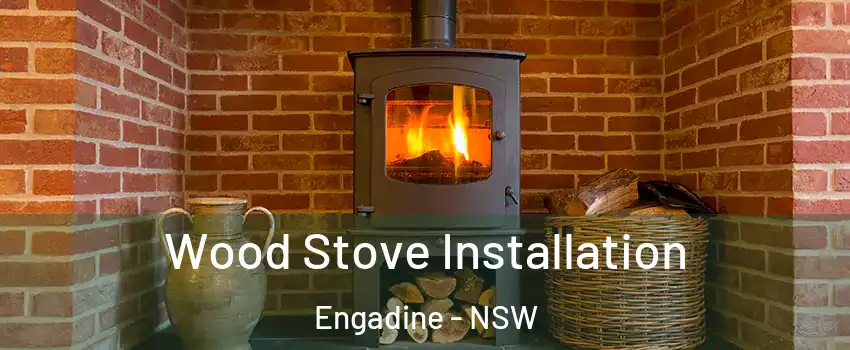 Wood Stove Installation Engadine - NSW