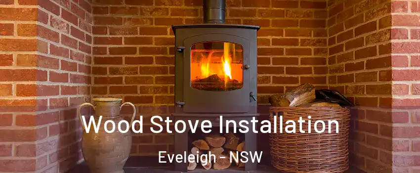 Wood Stove Installation Eveleigh - NSW