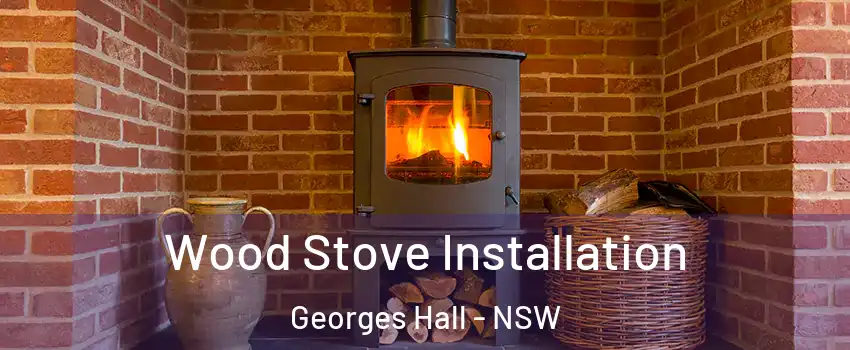 Wood Stove Installation Georges Hall - NSW