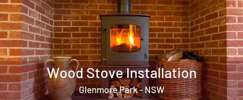 Wood Stove Installation Glenmore Park - NSW