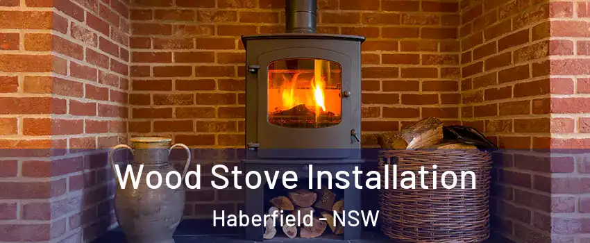 Wood Stove Installation Haberfield - NSW