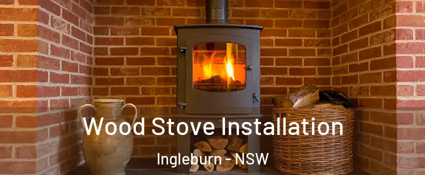 Wood Stove Installation Ingleburn - NSW