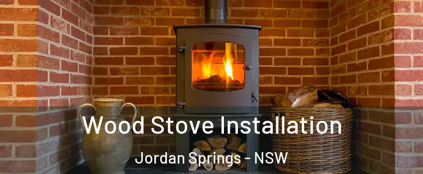 Wood Stove Installation Jordan Springs - NSW