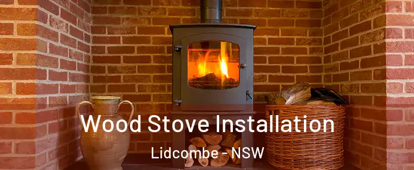Wood Stove Installation Lidcombe - NSW