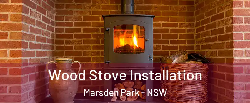 Wood Stove Installation Marsden Park - NSW