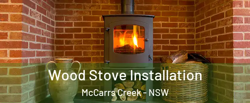 Wood Stove Installation McCarrs Creek - NSW