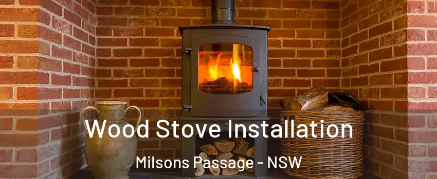 Wood Stove Installation Milsons Passage - NSW