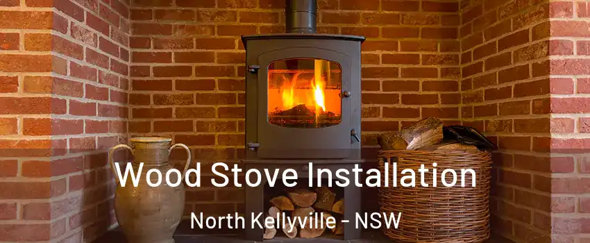 Wood Stove Installation North Kellyville - NSW