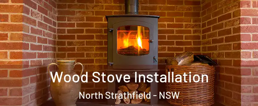 Wood Stove Installation North Strathfield - NSW