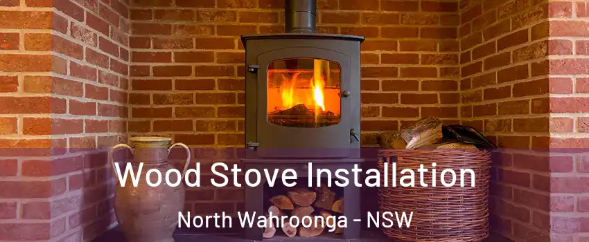 Wood Stove Installation North Wahroonga - NSW