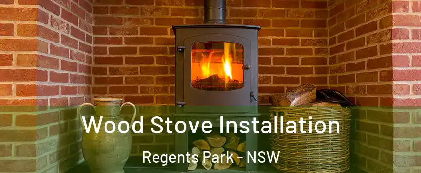 Wood Stove Installation Regents Park - NSW
