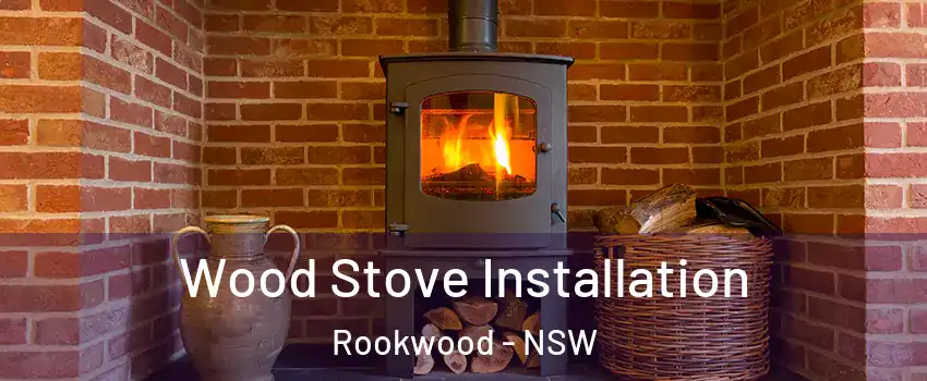 Wood Stove Installation Rookwood - NSW