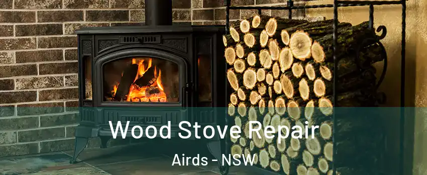  Wood Stove Repair Airds - NSW